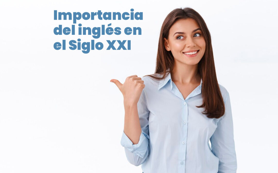 La importancia del inglés en el Siglo XXI: Desbloqueando oportunidades con Bylingual – Academia de inglés en Utrera.